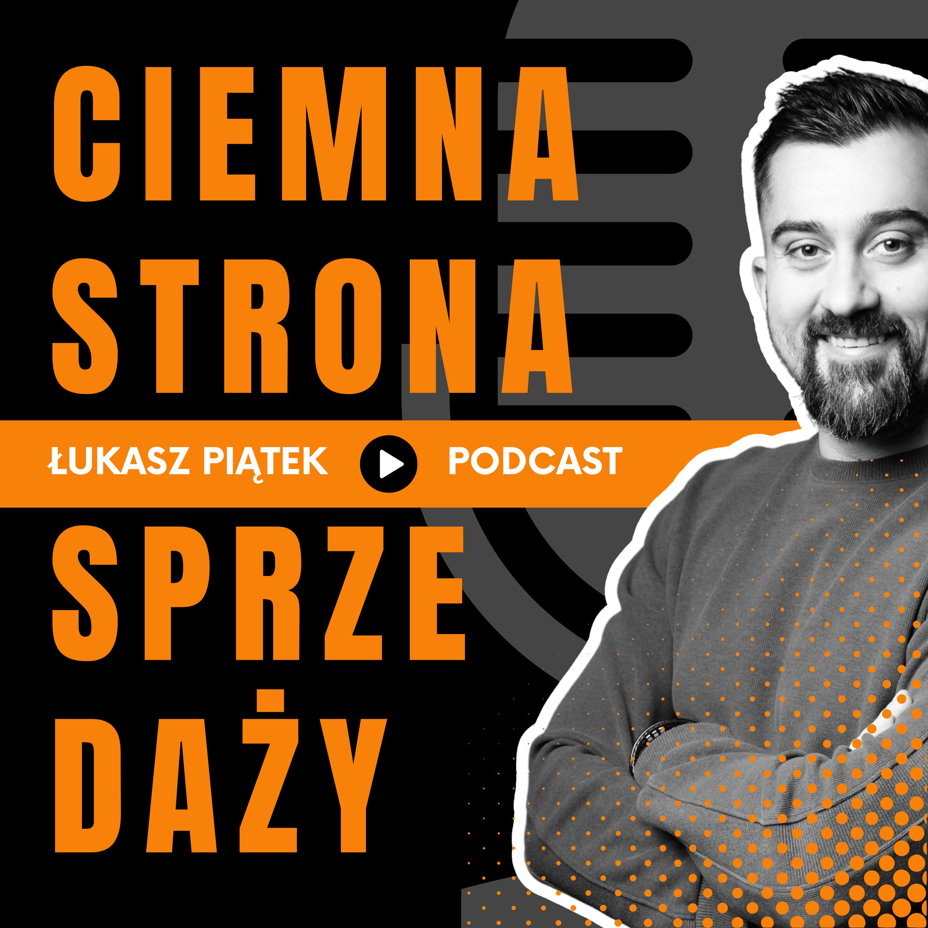 Ciemna Strona Sprzedaży - Podcast by Łukasz Piątek