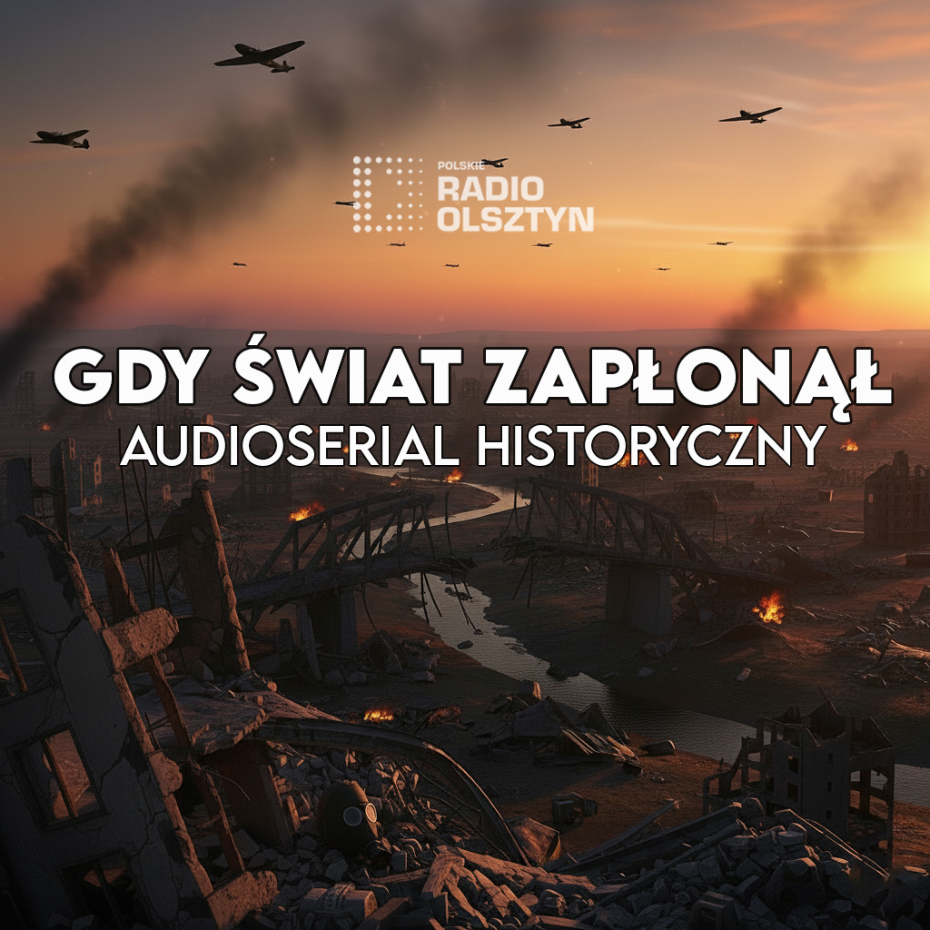 Gdy świat zapłonął | AUDIOSERIAL Radia Olsztyn