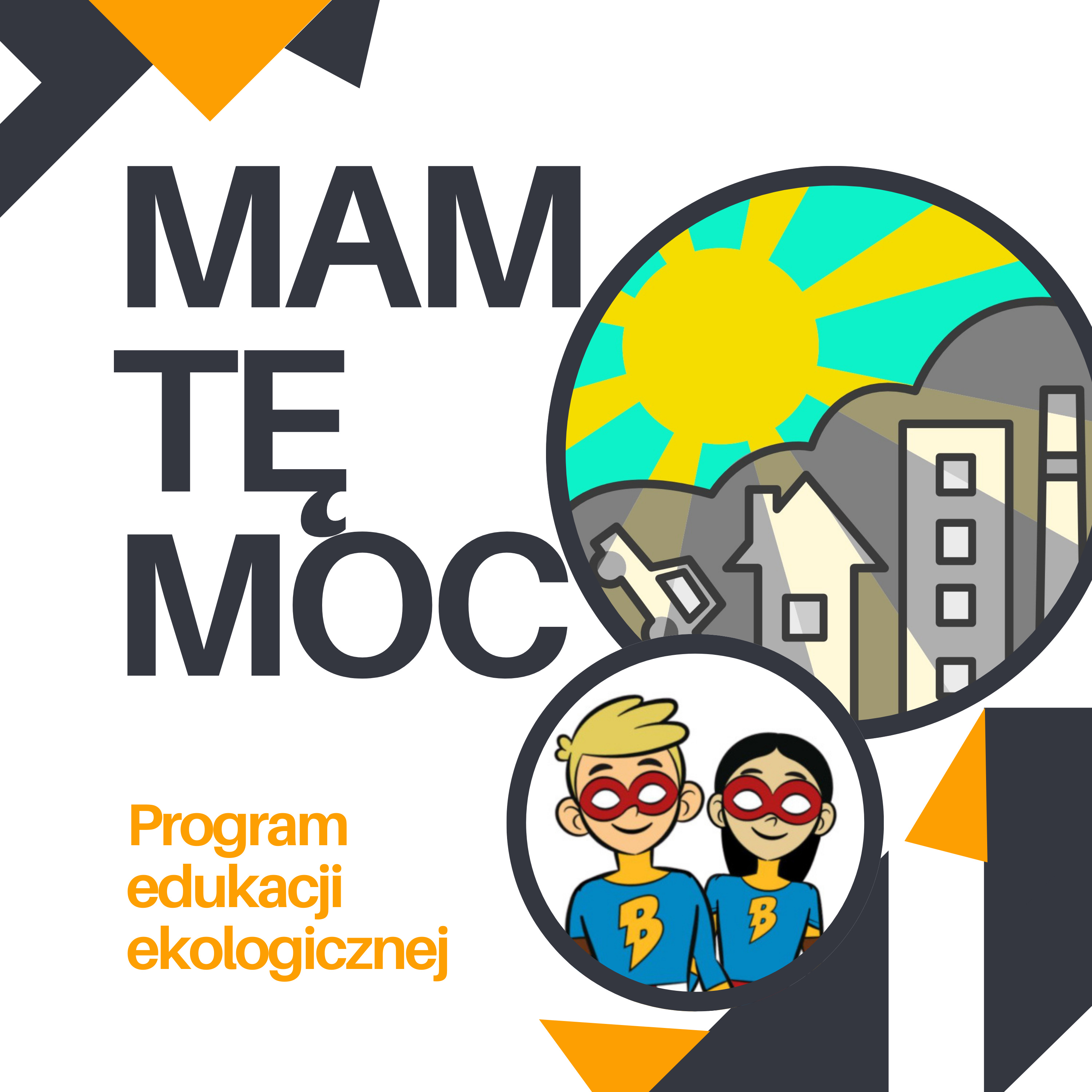 MAM TĘ MOC - program edukacji ekologicznej 