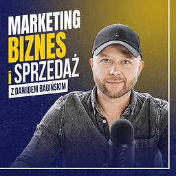 Marketing, Biznes i Sprzedaż z Dawidem Bagińskim