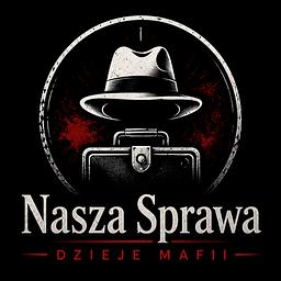 Nasza Sprawa - dzieje mafii 