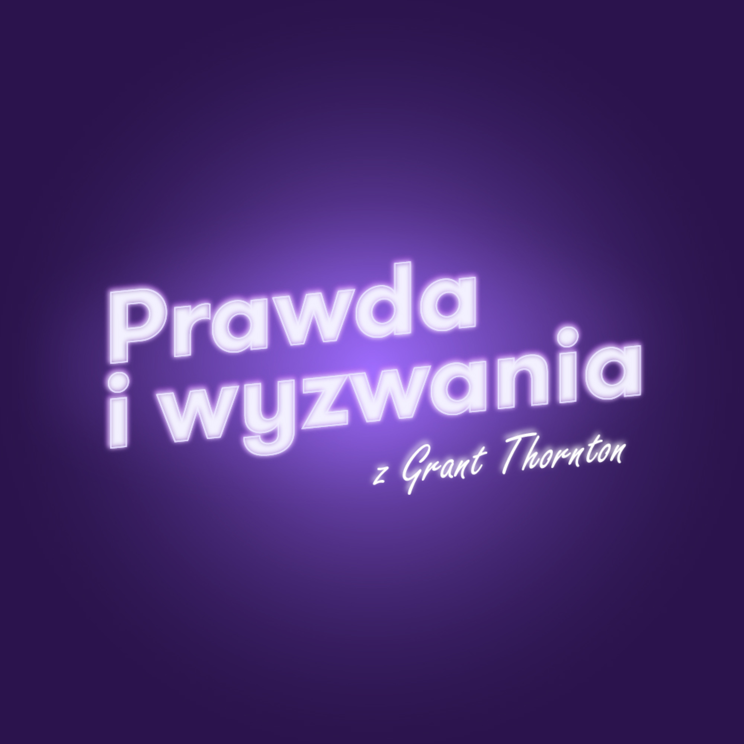 Prawda i wyzwania z Grant Thornton