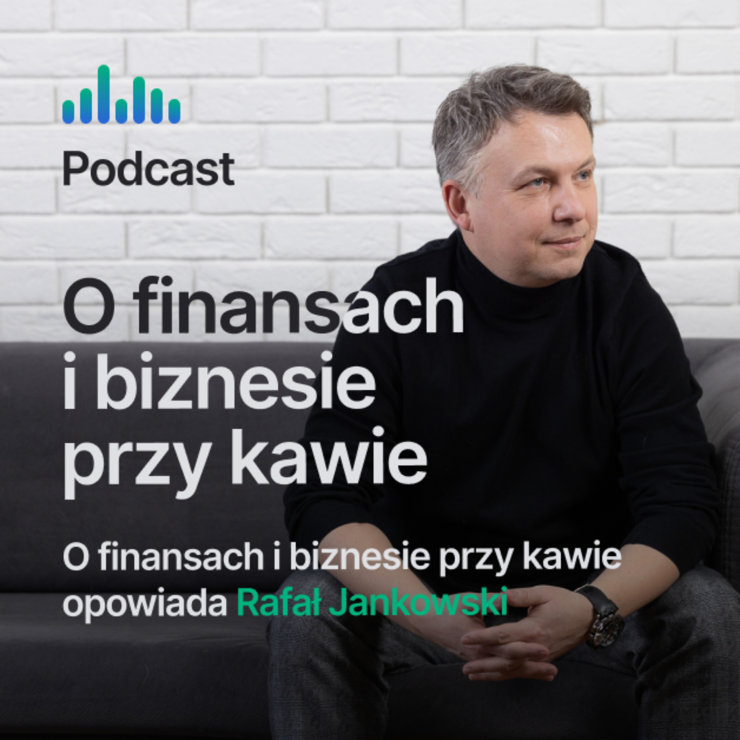 Rafał Jankowski. O finansach i biznesie przy kawie.