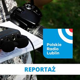 Reportaż Radia Lublin