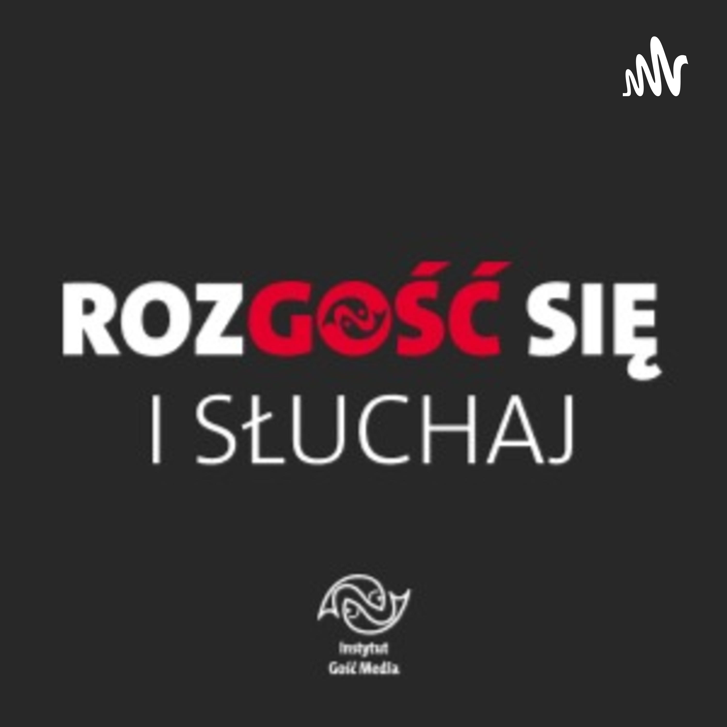 RozGOŚĆ się i słuchaj