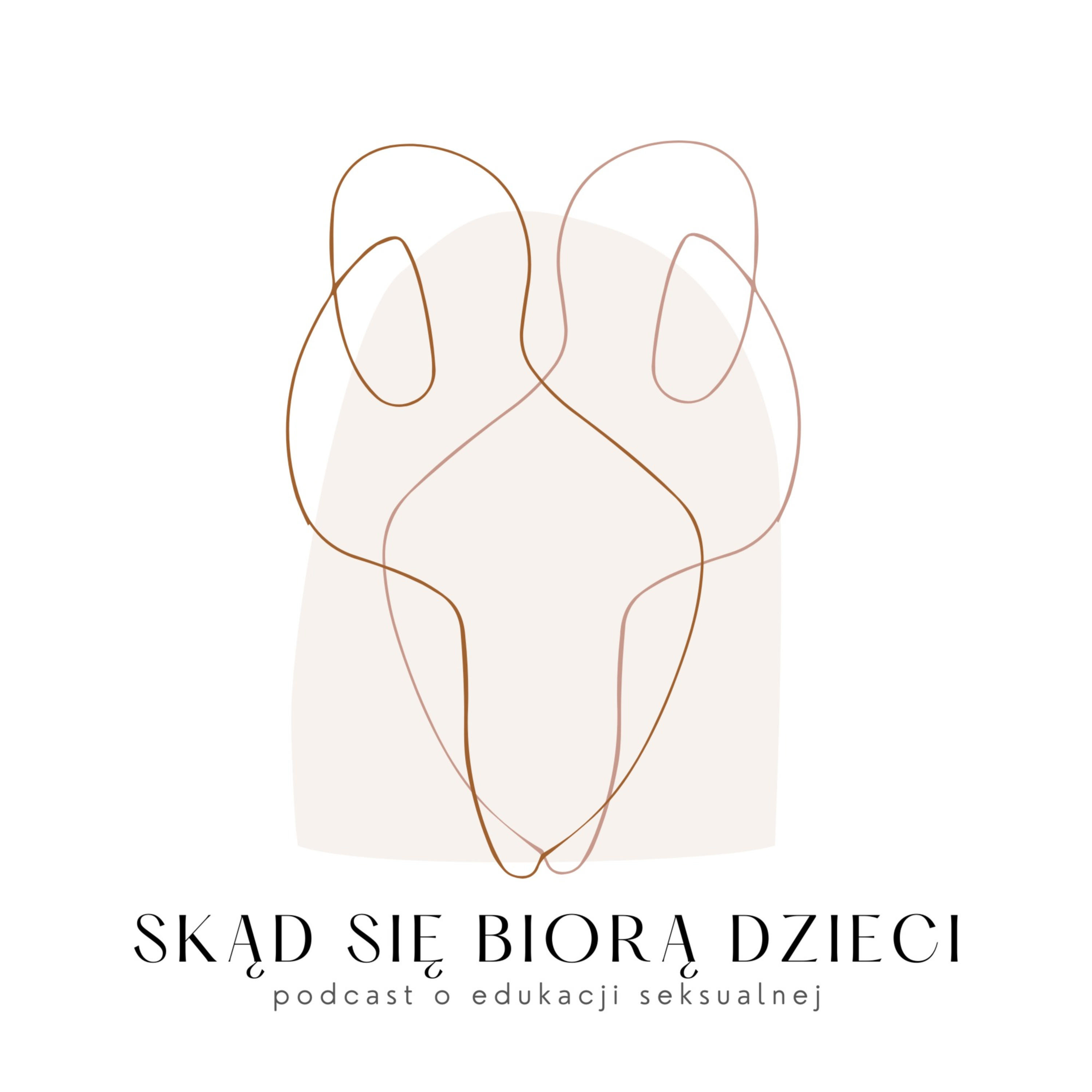 Skąd się biorą dzieci - podcast o edukacji seksualnej dla rodziców i opiekunów 