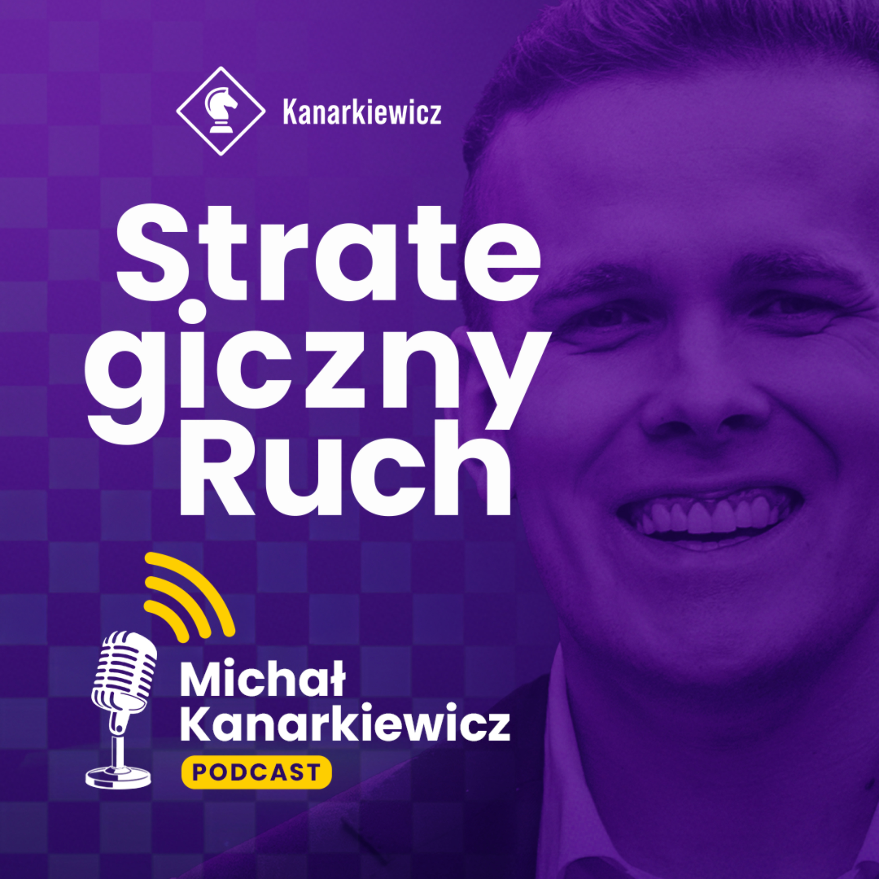 Michał Kanarkiewicz Podcast - Strategiczny Ruch