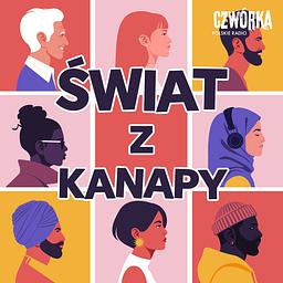 Świat z kanapy. Podcast o ludziach, polityce i codziennym życiu