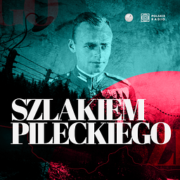 Szlakiem rotmistrza Witolda Pileckiego