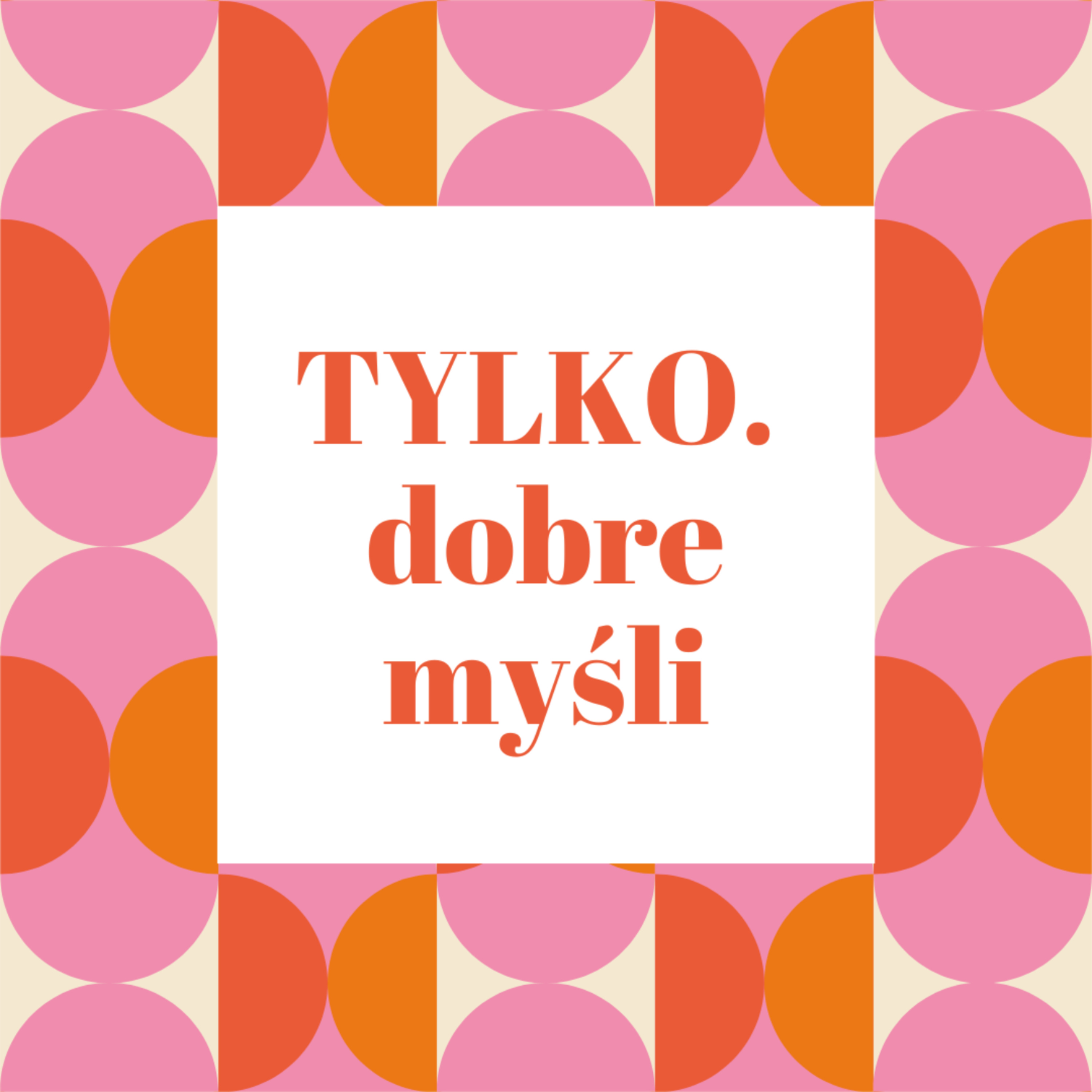 Tylko dobre myśli Podcast by Daga Wharton