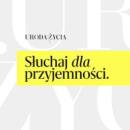 Uroda Życia - słuchaj dla przyjemności