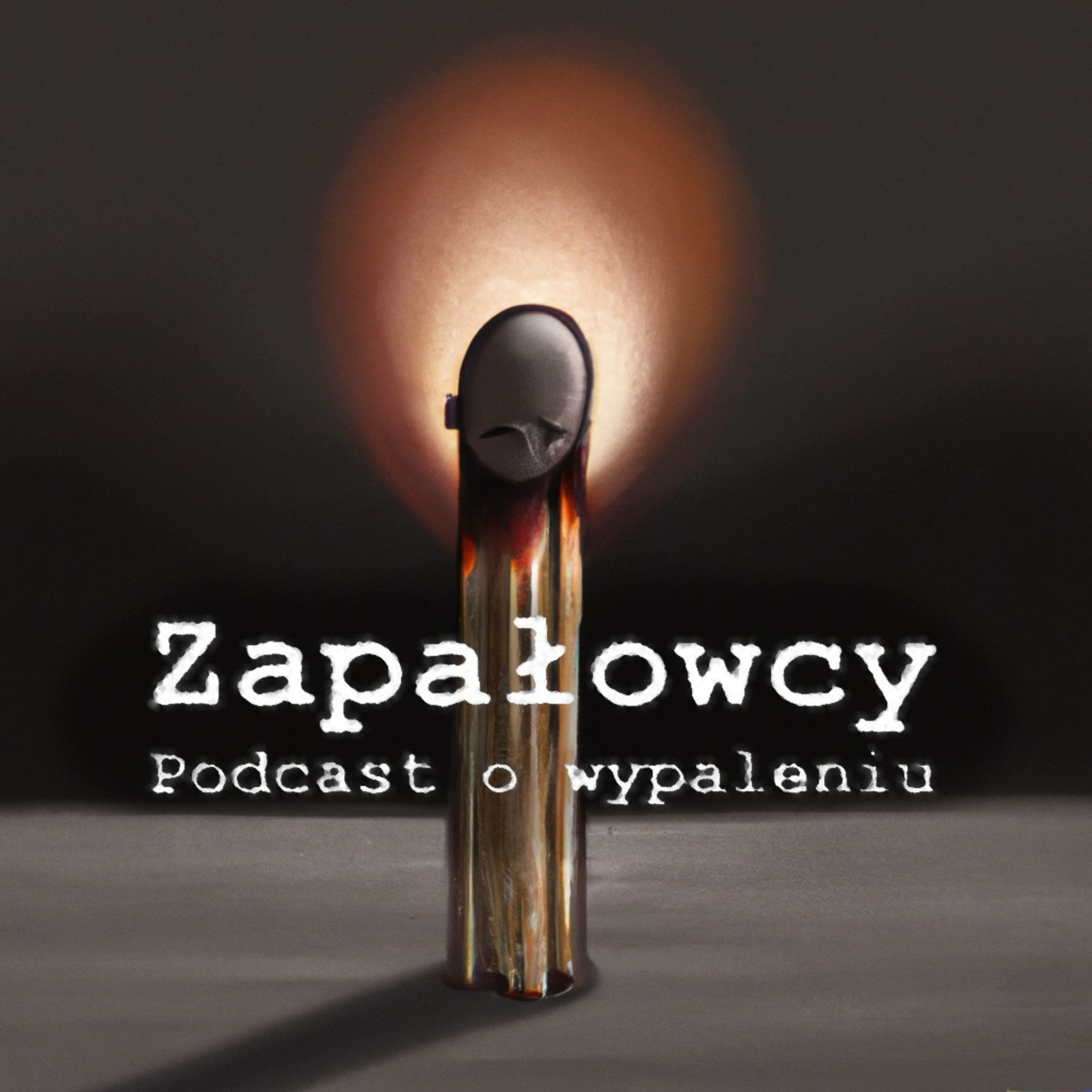 Zapałowcy - Podcast o wypaleniu zawodowym