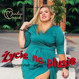 Życie na plusie | Monika Tur MentisCoach | Rozwój