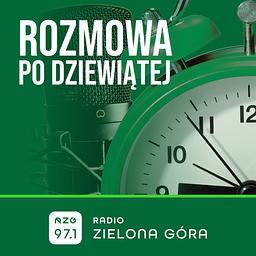 Rozmowa po 9. - Radio Zielona Góra