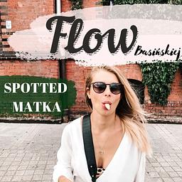 Spotted Matka, czyli FLOW Basińskiej