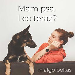 Mam psa. I co teraz?