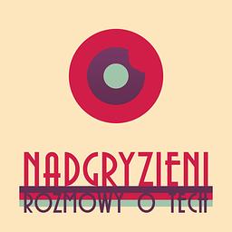 Nadgryzieni - Rozmowy (nie tylko) o tech