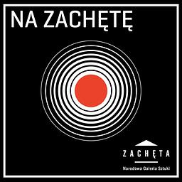 Podcast „Na Zachętę”